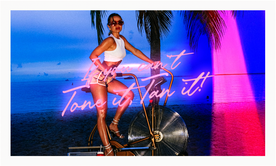 Tone It, Tan it