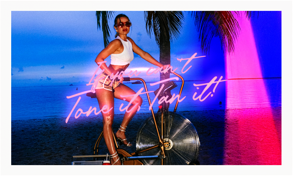Tone It, Tan it
